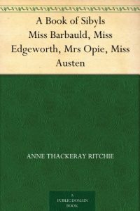 Download A Book of Sibyls Miss Barbauld, Miss Edgeworth, Mrs Opie, Miss Austen pdf, epub, ebook