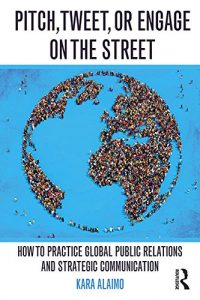Download Pitch, Tweet, or Engage on the Street: How to Practice Global Public Relations and Strategic Communication pdf, epub, ebook