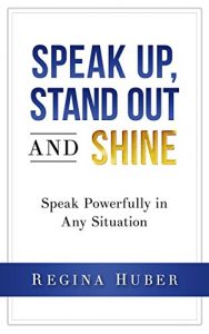 Download Speak up, Stand out and Shine: Speak Powerfully in Any Situation pdf, epub, ebook