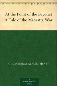 Download At the Point of the Bayonet A Tale of the Mahratta War pdf, epub, ebook
