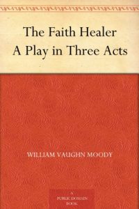 Download The Faith Healer A Play in Three Acts pdf, epub, ebook