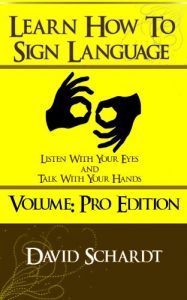 Download How To SIgn Language Volume PRO Edition – Over 110 Most Common Words Explained! pdf, epub, ebook