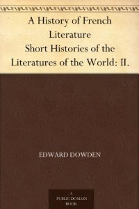 Download A History of French Literature Short Histories of the Literatures of the World: II. pdf, epub, ebook