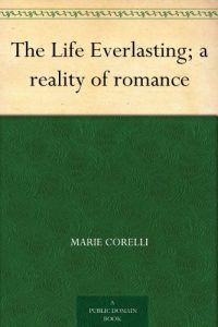Download The Life Everlasting; a reality of romance pdf, epub, ebook