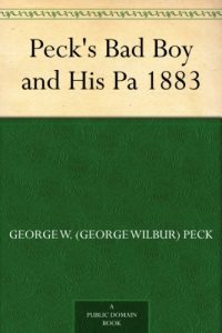 Download Peck’s Bad Boy and His Pa 1883 pdf, epub, ebook