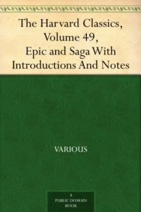 Download The Harvard Classics, Volume 49, Epic and Saga With Introductions And Notes pdf, epub, ebook