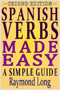 Download Spanish Verbs Made Easy: a Simple Guide (Second Edition) pdf, epub, ebook