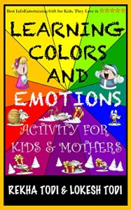 Download Learning Colors And Emotions: For Kids and Mothers (How children succeed at visible learning using wonderful fairy tales technique Book 1) pdf, epub, ebook
