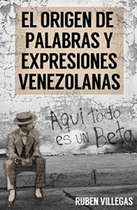 Download El origen de palabras y expresiones venezolanas (Spanish Edition) pdf, epub, ebook