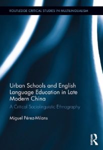 Download Urban Schools and English Language Education in Late Modern China: A Critical Sociolinguistic Ethnography (Routledge Critical Studies in Multilingualism) pdf, epub, ebook