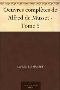 Download Oeuvres complètes de Alfred de Musset – Tome 5 (French Edition) pdf, epub, ebook