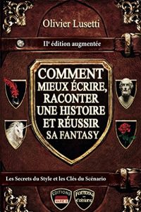 Download Comment mieux écrire, raconter une histoire et réussir sa Fantasy.: Méthode, IIe édition augmentée (Art & Fantaisie) (French Edition) pdf, epub, ebook