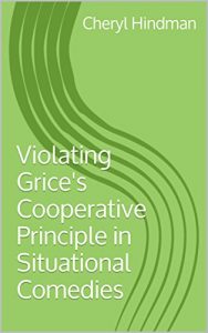 Download Violating Grice’s Cooperative Principle in Situational Comedies pdf, epub, ebook