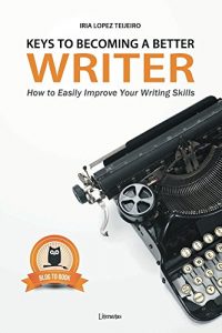 Download Keys to Becoming a Better Writer: How to Easily Improve Your Writing Skills – Revised Edition pdf, epub, ebook