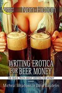 Download Writing Erotica for Beer Money (The Quick Truth About Writing for Money) pdf, epub, ebook
