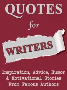 Download Quotes For Writers: Inspiration, Advice, Humor & Motivational Stories From Famous Authors pdf, epub, ebook