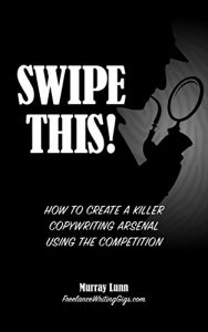Download Swipe This! How to Create a Killer Copywriting Arsenal Using the Competition pdf, epub, ebook