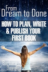 Download Writing Skills: From Dream to Done: How to Plan, Write & Publish Your First Book (Ebook & Print Book Outlining, Planning, Editing & Publishing) For New Authors pdf, epub, ebook