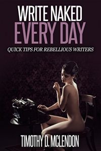 Download Books For Writers: Write Naked Every Day (A Guide For Writing Fiction) pdf, epub, ebook