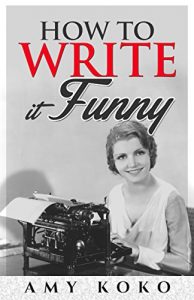 Download How To Write It Funny: A Step-by-Step Guide for Bloggers and Others pdf, epub, ebook