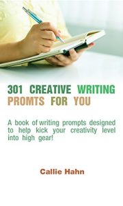 Download 301 Creative Writing Prompts for You: A book of writing prompts designed to help kick your creativity level into high gear! pdf, epub, ebook