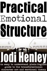 Download Practical Emotional Structure: an easy to understand plain-English guide to emotional theory and the transformational character arc (Plain-English Writing Guides Book 1) pdf, epub, ebook