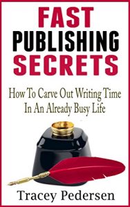 Download How To Carve Out Writing Time In An Already Busy Life!: Fast Publishing Secrets Book 1 pdf, epub, ebook