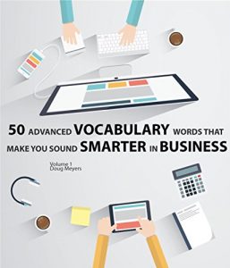 Download 50 Advanced Vocabulary Words that make you Sound Smarter in Business pdf, epub, ebook
