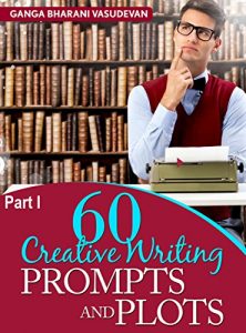 Download 60 (FREE to use) prompts and plots: 180 story ideas: Ideas to start your new kindle fiction book (Creative Writing prompts and plots) pdf, epub, ebook