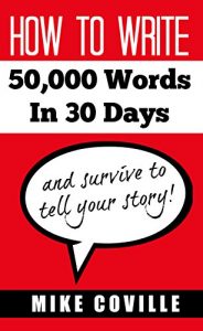 Download How To Write 50,000 Words In 30 Days: and survive to tell your story! pdf, epub, ebook