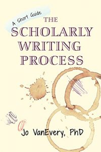 Download The Scholarly Writing Process: A Short Guide (Short Guides Book 1) pdf, epub, ebook