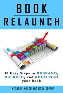 Download Book Relaunch: 10 Easy Steps to Rebrand, Refresh, and Relaunch your Book pdf, epub, ebook