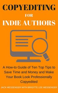 Download Copyediting for Indie Authors: A How-to Guide of Ten Top Tips to Save Time and Money and Make Your Book Look Professionally Copyedited pdf, epub, ebook