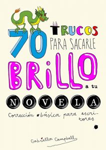 Download 70 trucos para sacarle brillo a tu novela: Corrección básica para escritores (Spanish Edition) pdf, epub, ebook