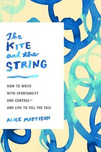 Download The Kite and the String: How to Write with Spontaneity and Control–and Live to Tell the Tale pdf, epub, ebook