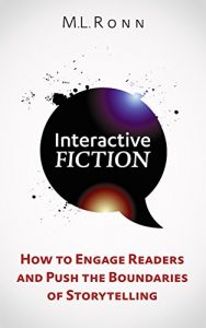 Download Interactive Fiction: How to Engage Readers and Push the Boundaries of Storytelling pdf, epub, ebook