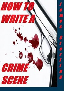 Download How to Write a Crime Scene: Scene Outline:: Write That Scene (Writethatscene.com Book 5) pdf, epub, ebook