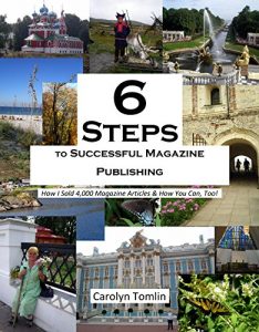 Download 6 STEPS TO SUCCESSFUL MAGAZINE PUBLISHING: How I Sold 4,000 Magazine Articles & How You Can, Too! pdf, epub, ebook