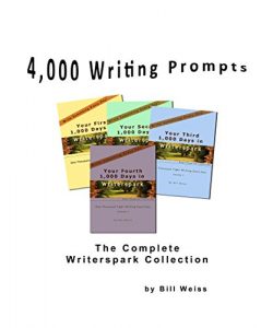 Download 4,000 Writing Prompts: 4,000 Days in Writerspark (1,000 Days in Writerspark) pdf, epub, ebook