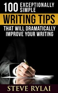 Download 100 Exceptionally Simple Writing Tips That Will Dramatically Improve Your Writing (Writing Faster, Writing Better, And Writing Every Day) pdf, epub, ebook