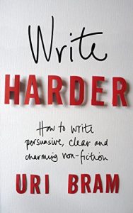Download Write Harder: How to write persuasive, clear and charming non-fiction pdf, epub, ebook