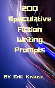 Download 200 Speculative Fiction Writing Prompts pdf, epub, ebook