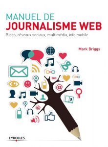 Download Manuel de journalisme web: Blogs, réseaux sociaux, multimédia, info mobile (French Edition) pdf, epub, ebook