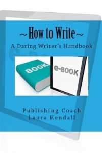 Download How to Write – A Daring Writer’s Handbook pdf, epub, ebook