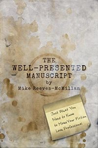 Download The Well-Presented Manuscript: Just What You Need to Know to Make Your Fiction Look Professional pdf, epub, ebook
