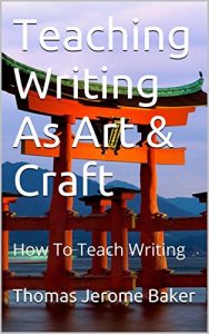 Download Teaching Writing As Art & Craft: How To Teach Writing pdf, epub, ebook