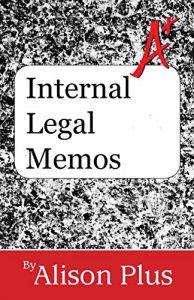 Download A+ Guide to Internal Legal Memos (A+ Guides to Writing Book 9) pdf, epub, ebook