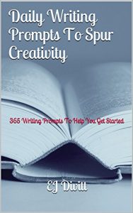 Download Daily Writing Prompts To Spur Creativity: 365 Writing Prompts To Help You Get Started pdf, epub, ebook
