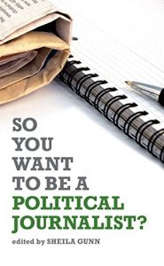Download So You Want to be a Political Journalist pdf, epub, ebook