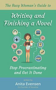 Download The Busy Woman’s Guide to Writing and Finishing a Novel: Stop Procrastinating and Get It Done pdf, epub, ebook